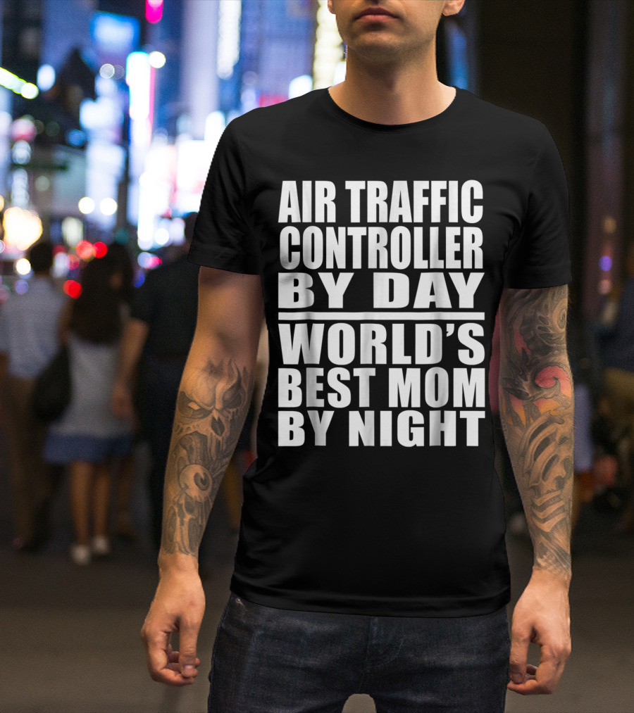Air Traffic Controller By Day World's Best Mom By Night T-Shirt