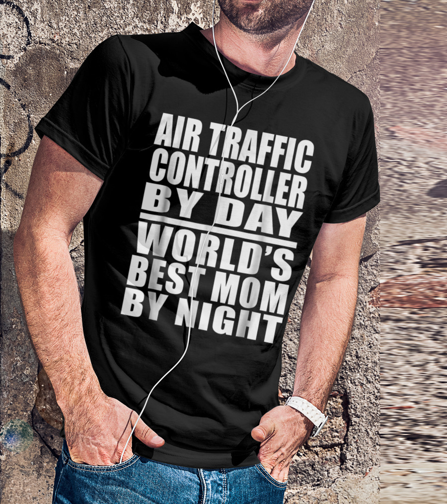 Air Traffic Controller By Day World's Best Mom By Night T-Shirt