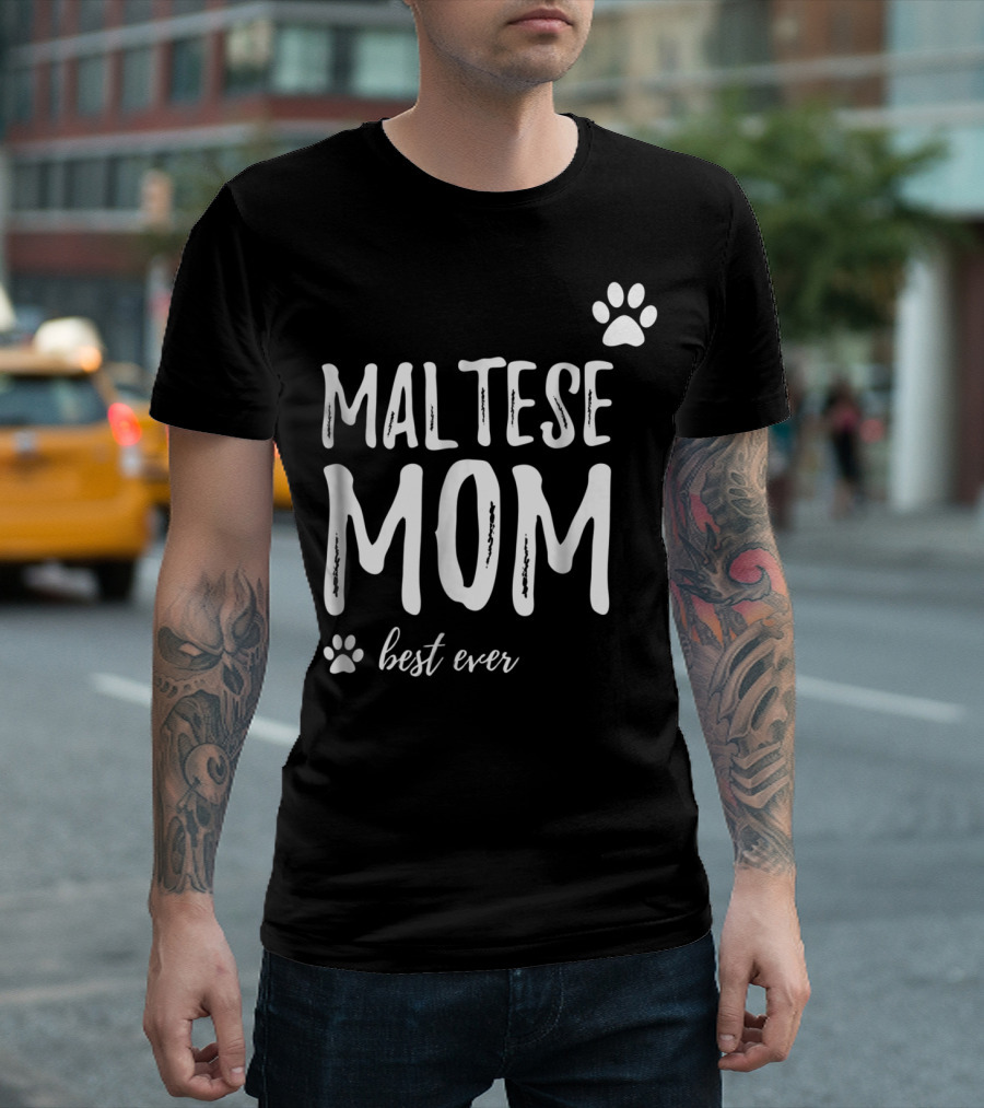 Maltese Mom Best Ever Funny Dog Lover Dog Mom Idea91 T-Shirt