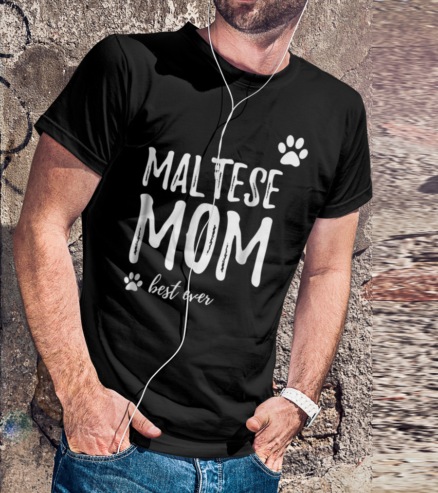 Maltese Mom Best Ever Funny Dog Lover Dog Mom Idea91 T-Shirt