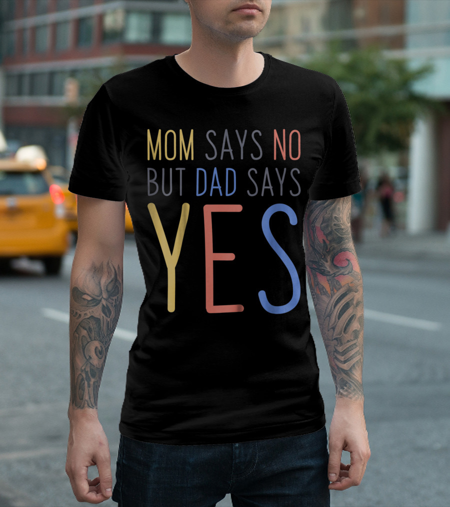 Mom Says No But Dad Says YES Kid's T-Shirt