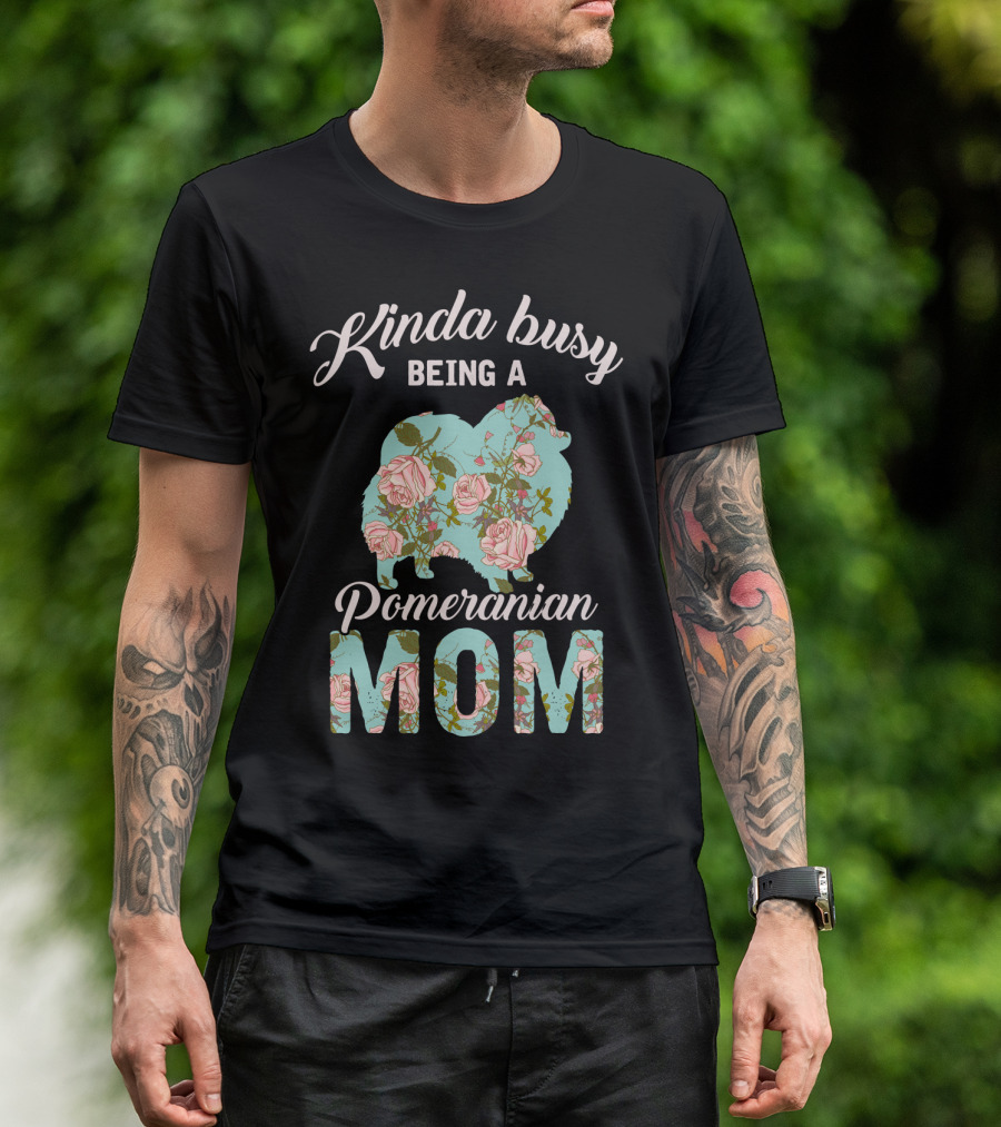 Kinda Busy Being A Pomeranian Mom Floral T-Shirt
