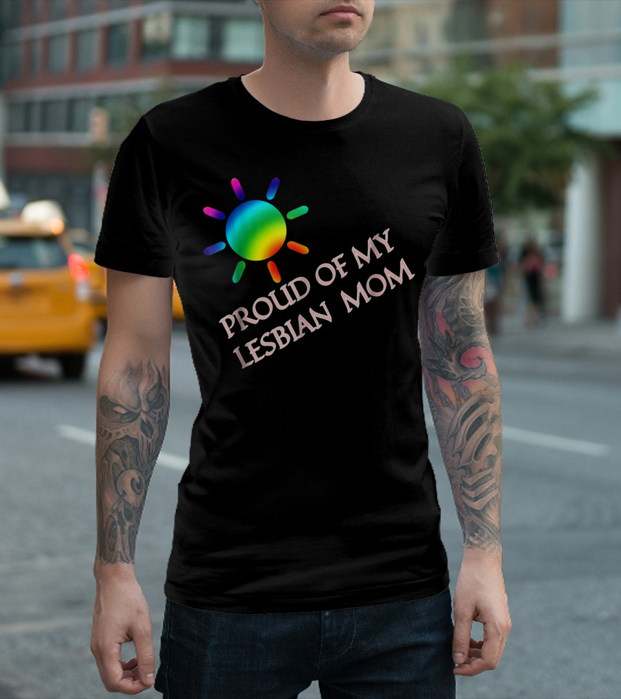 Proud Of My Lesbian Mom Rainbow Sun Gay Pride51 T-Shirt