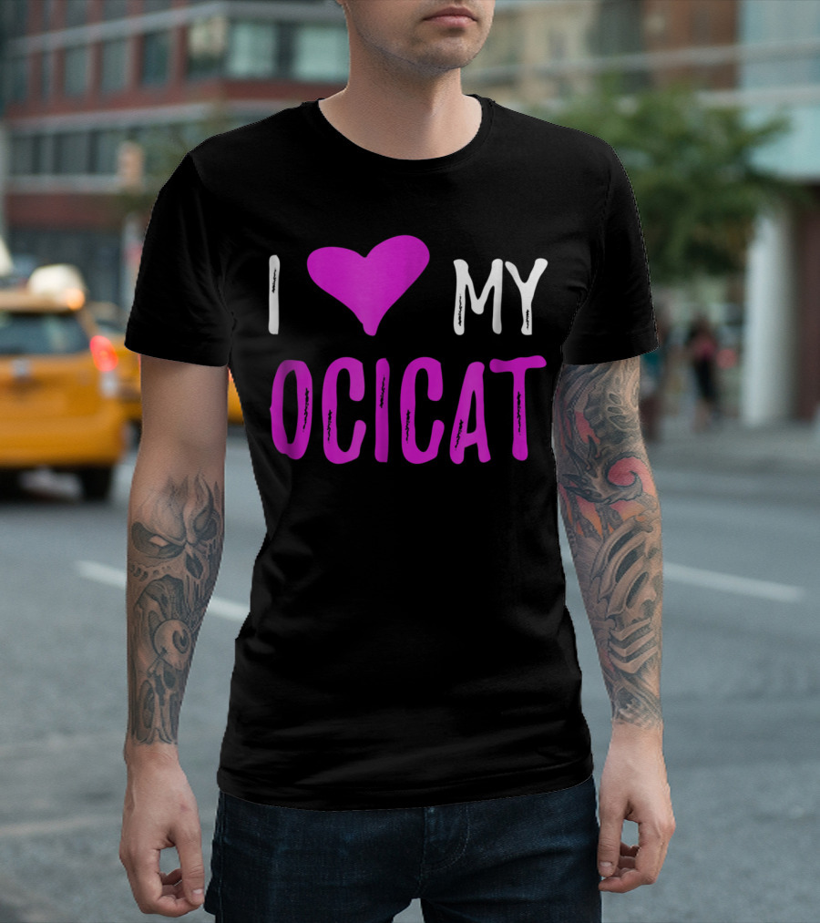 I Love My Ocicat Cat Mom Cat Dad T-Shirt