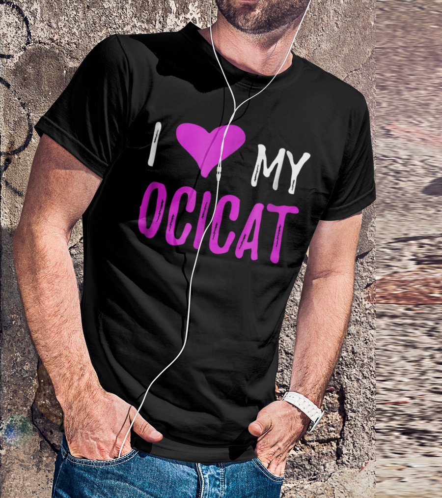 I Love My Ocicat Cat Mom Cat Dad T-Shirt