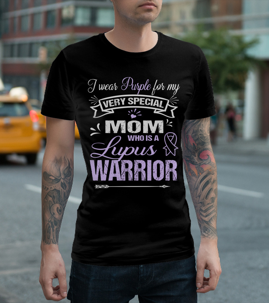 I Wear Purple for My Very Special Mom Who Is a Lupus Warrior T-Shirt