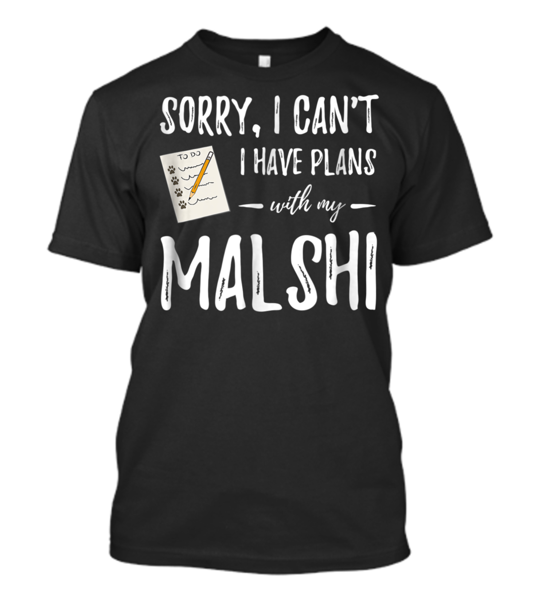 Sorry I Can't I Have Plans With My Malshi Dog Lover Idea88 T-Shirt