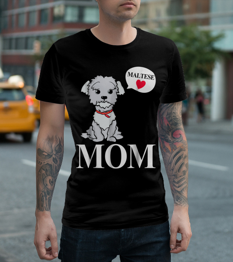 Maltese Dog Mom Pet Owner Love T-Shirt