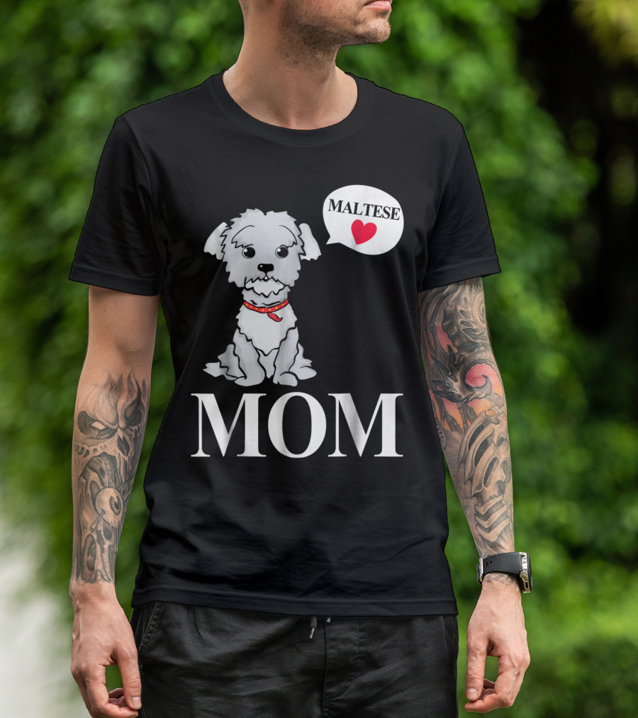 Maltese Dog Mom Pet Owner Love T-Shirt