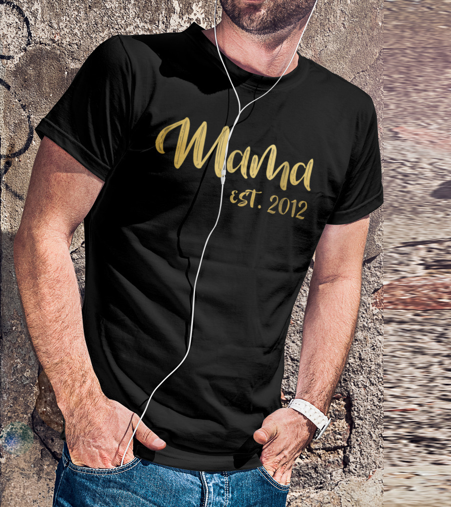 Mama Est. 2012 Gold Text For Mom63 T-Shirt