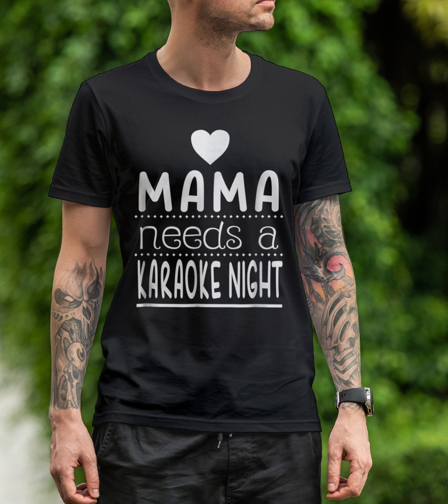 Mama Needs A Karaoke Night Heart T-Shirt
