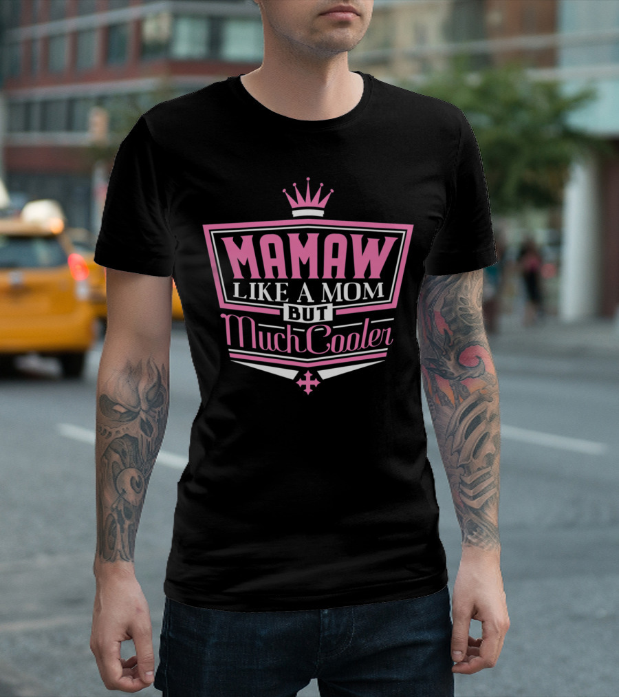 Mamaw Like A Mom But Much Cooler Pink Crown T-Shirt