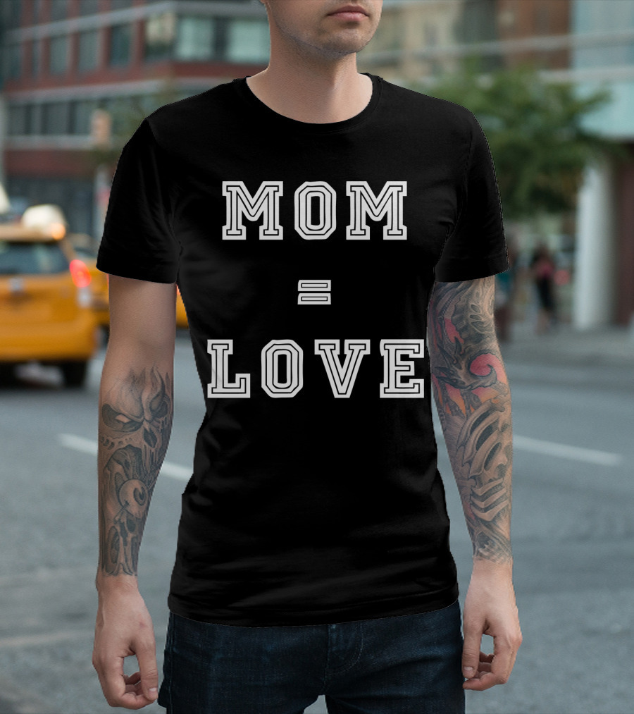 MOM LOVE EQUALS SPECIAL T-Shirt