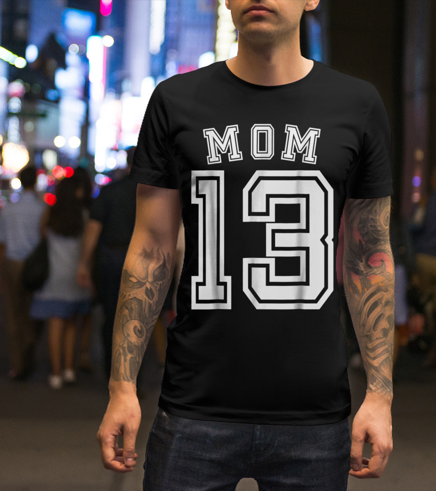 Mom 13 Thirteen Soccer Hockey Football Softball Team T-Shirt