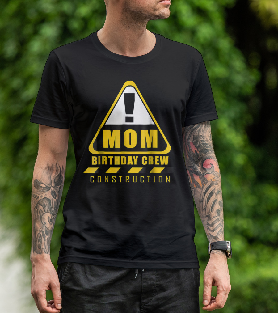 Mom Birthday Crew Construction Warning Sign T-Shirt