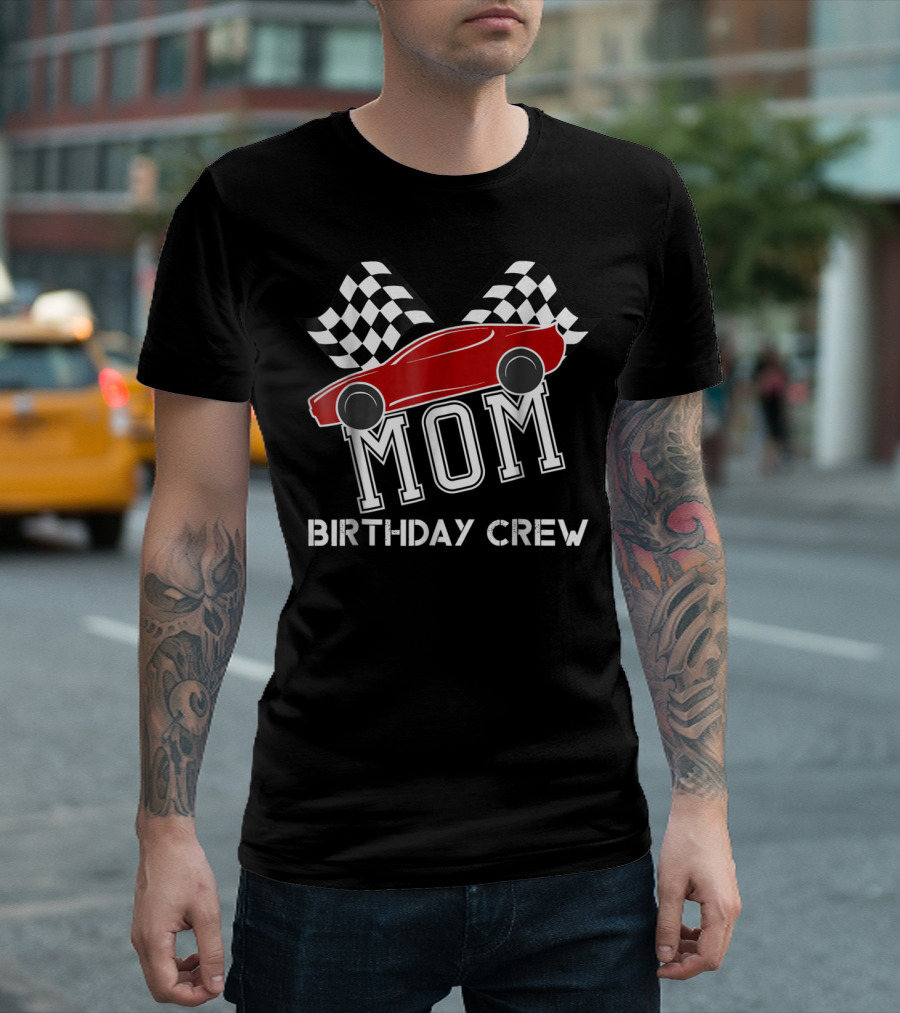 MOM Birthday Crew Super Race Car Boys Bday Party Racing Checkered Flags T-Shirt