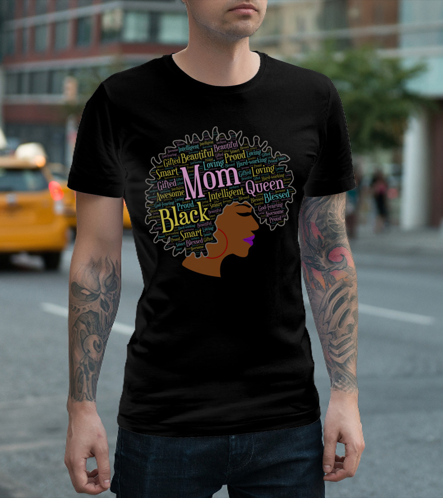 Mom Black Queen Beautiful Blessed Intelligent Gifted Loving Proud Afro Words T-Shirt
