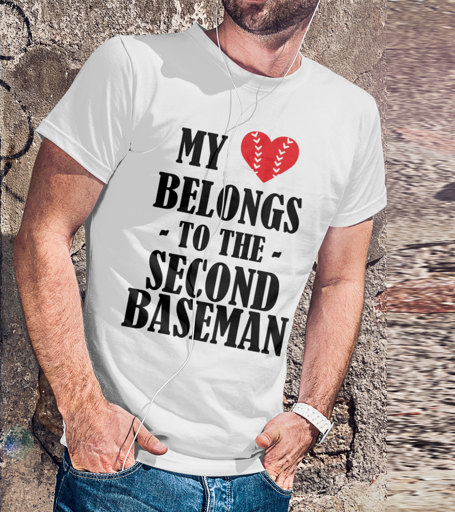 My Heart Belongs To The Second Baseman Baseball Player 76 T-Shirt