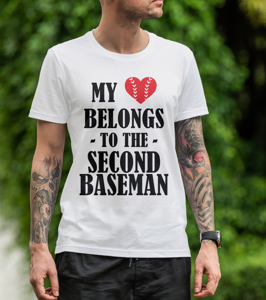 My Heart Belongs To The Second Baseman Baseball Player 76 T-Shirt