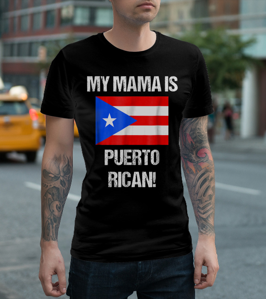 My Mama Is Puerto Rican Puerto Rico Flag T-Shirt