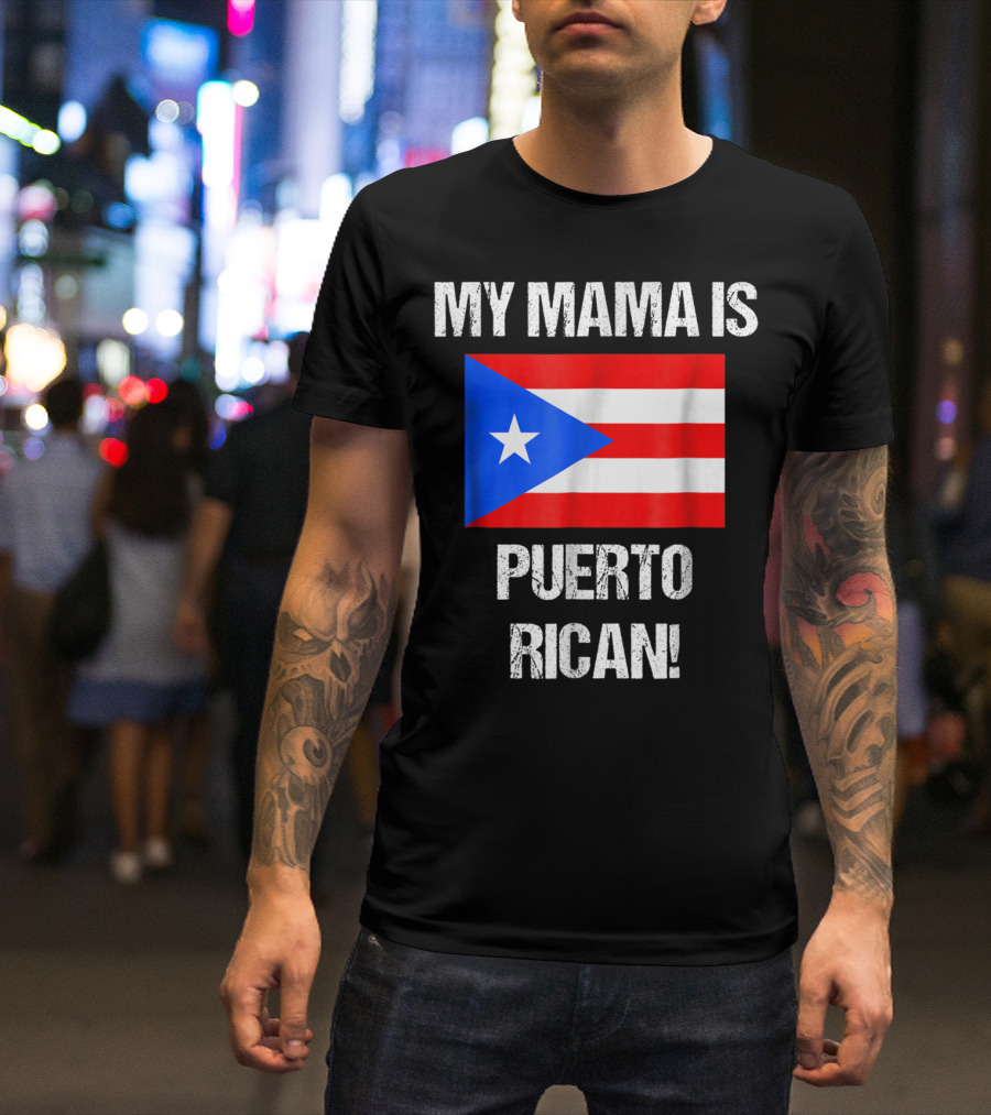 My Mama Is Puerto Rican Puerto Rico Flag T-Shirt