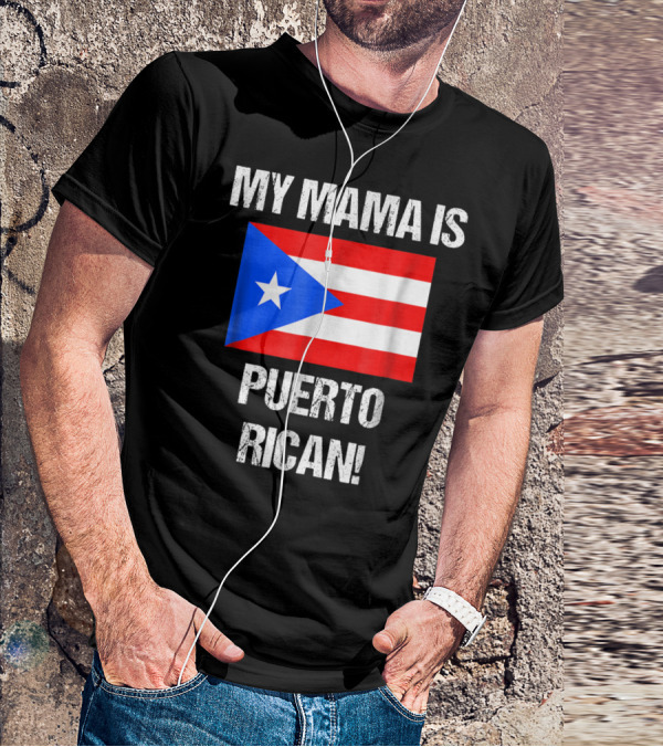 My Mama Is Puerto Rican Puerto Rico Flag T-Shirt