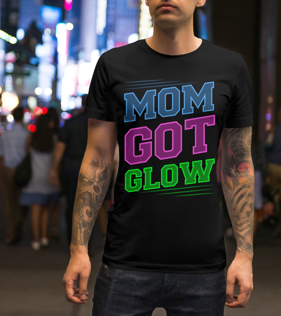Mom Got Glow Rave Party Neon Mother Birthday T-Shirt