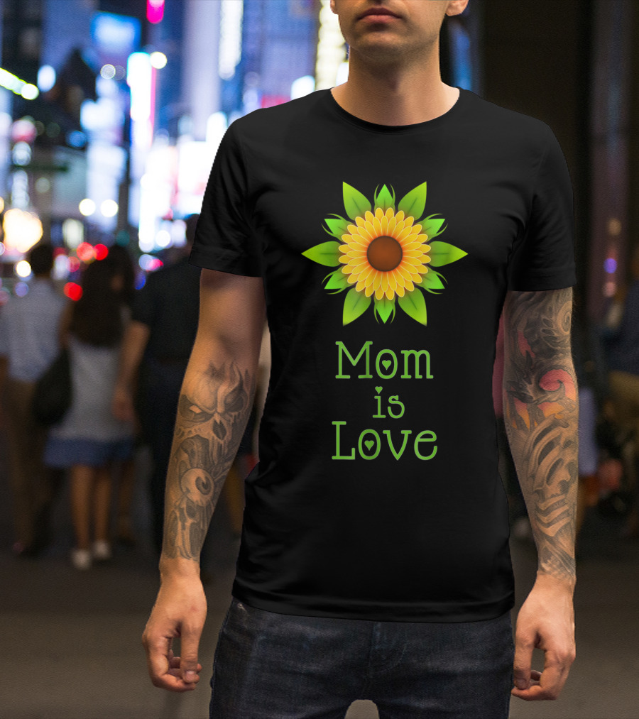 Mom Is Love Sunflower T-Shirt