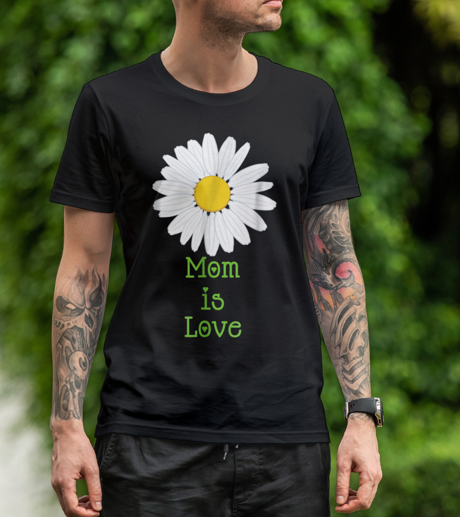 Mom Is Love With White Daisy Flower T-Shirt