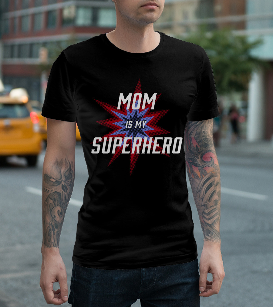 Mom Is My SuperHero Starburst T-Shirt
