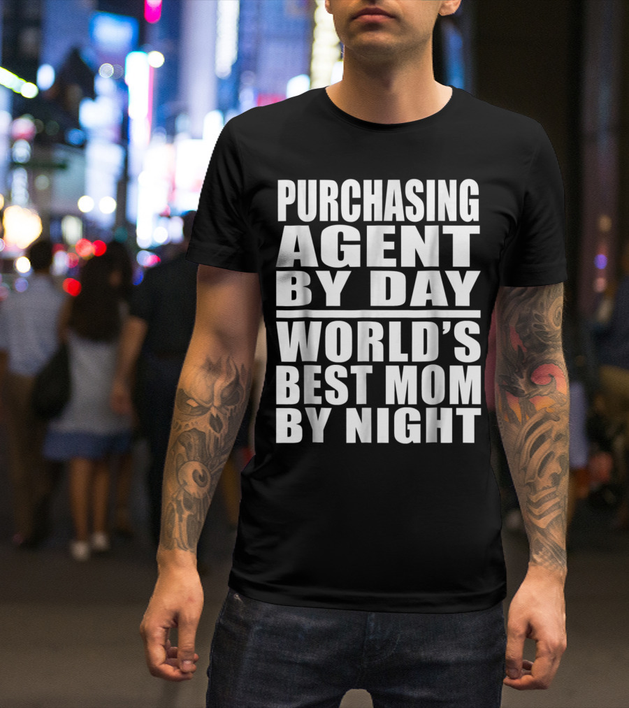 Purchasing Agent By Day World's Best Mom By Night T-Shirt