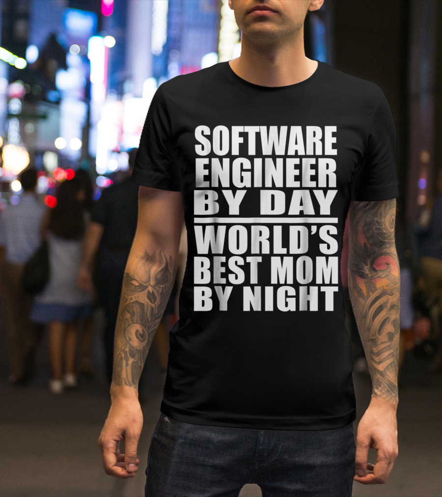 Software Engineer By Day World's Best Mom By Night T-Shirt