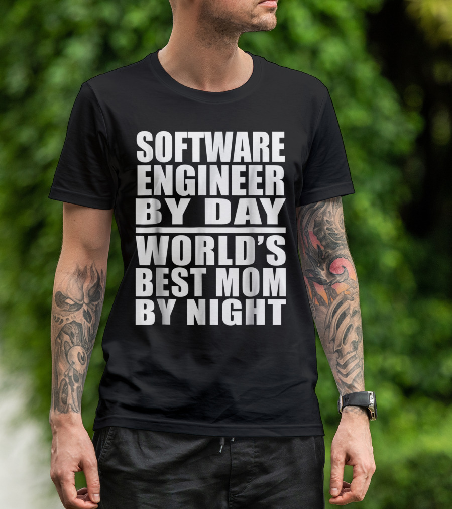 Software Engineer By Day World's Best Mom By Night T-Shirt