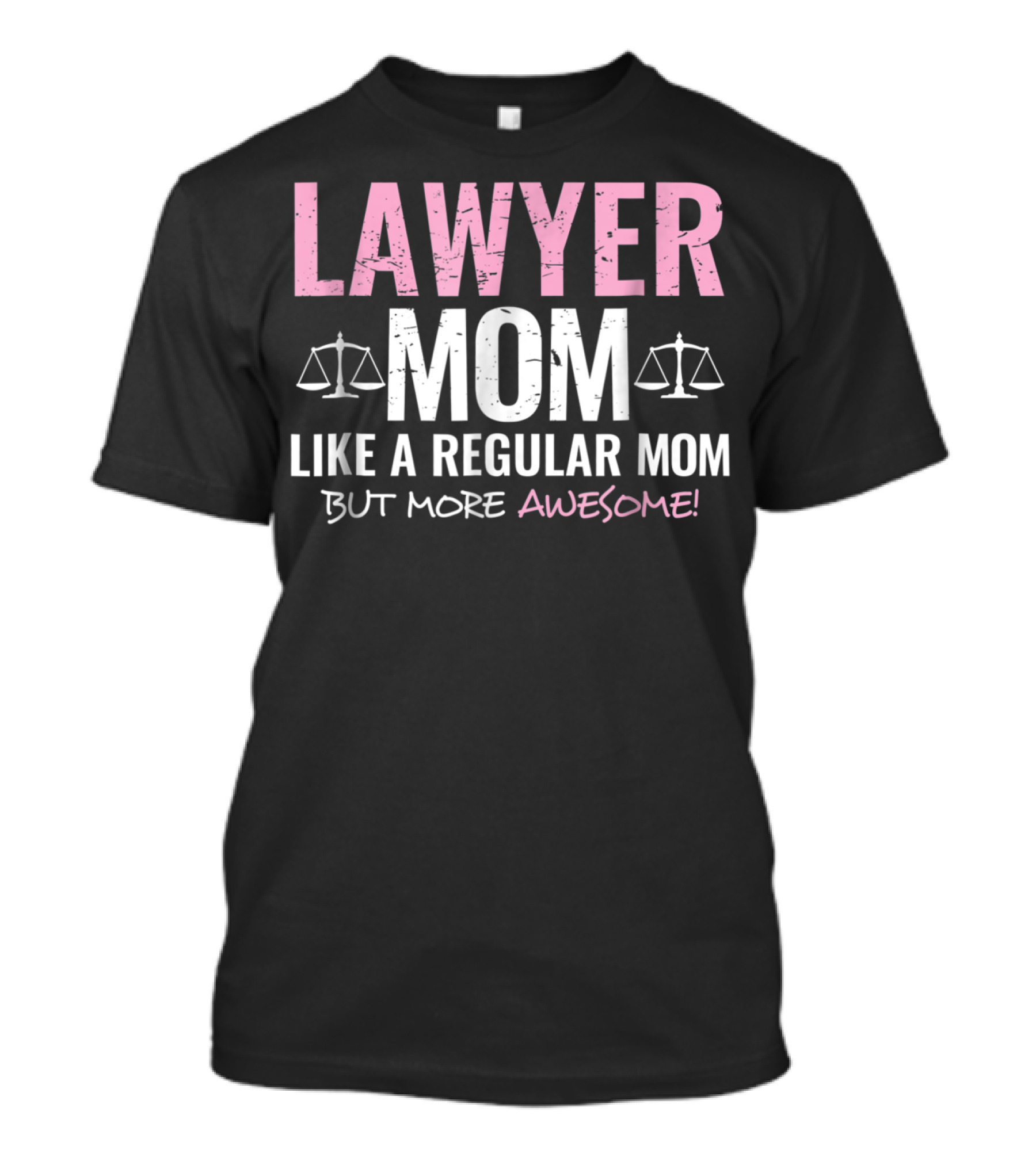 Lawyer Mom Like A Regular Mom But More Awesome Scales Of Justice T-Shirt