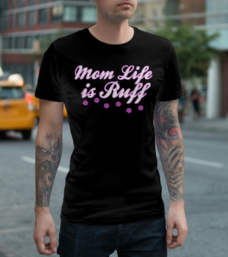 Mom Life is Ruff Dog Mommy with Pink Paw Prints T-Shirt
