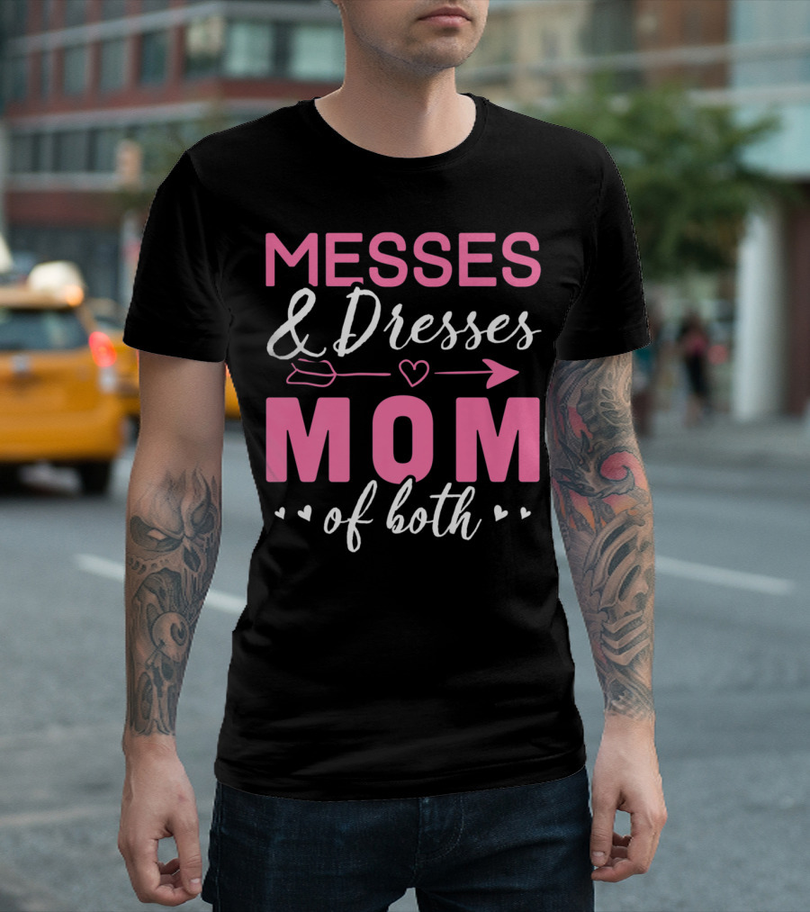 Messes and Dresses Mom of Both T-Shirt