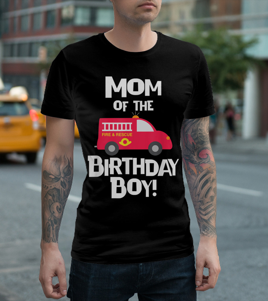 Mom Of The Birthday Boy Fire Rescue Firetruck Party93 T-Shirt