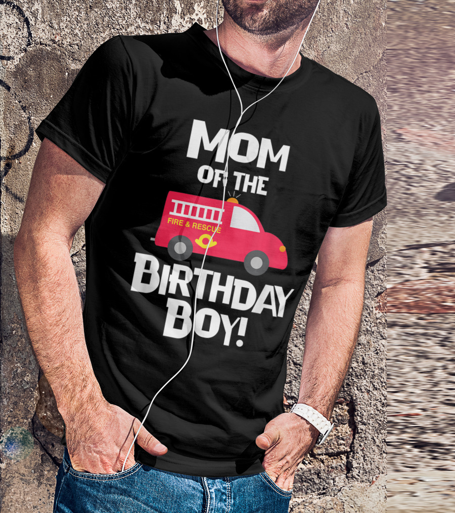Mom Of The Birthday Boy Fire Rescue Firetruck Party93 T-Shirt