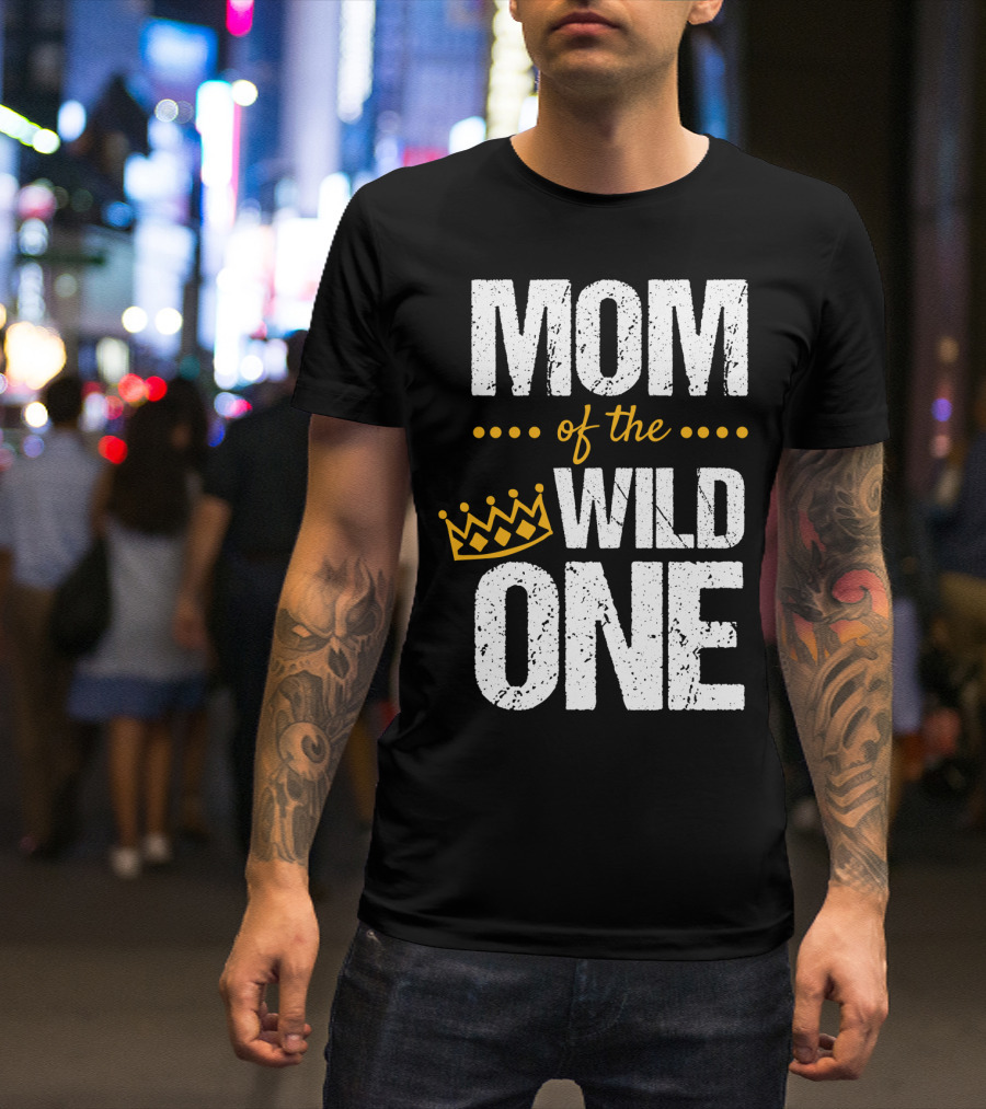 MOM Of The WILD ONE Crown 1st Birthday T-Shirt
