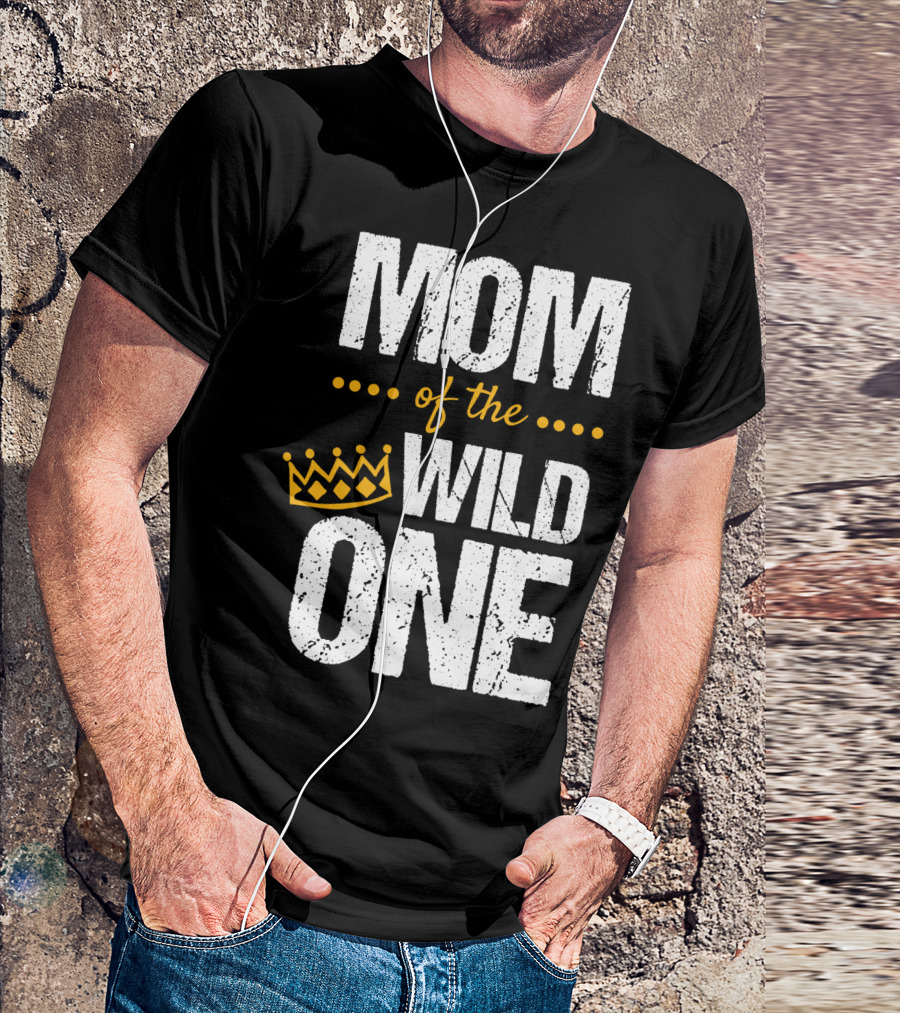 MOM Of The WILD ONE Crown 1st Birthday T-Shirt