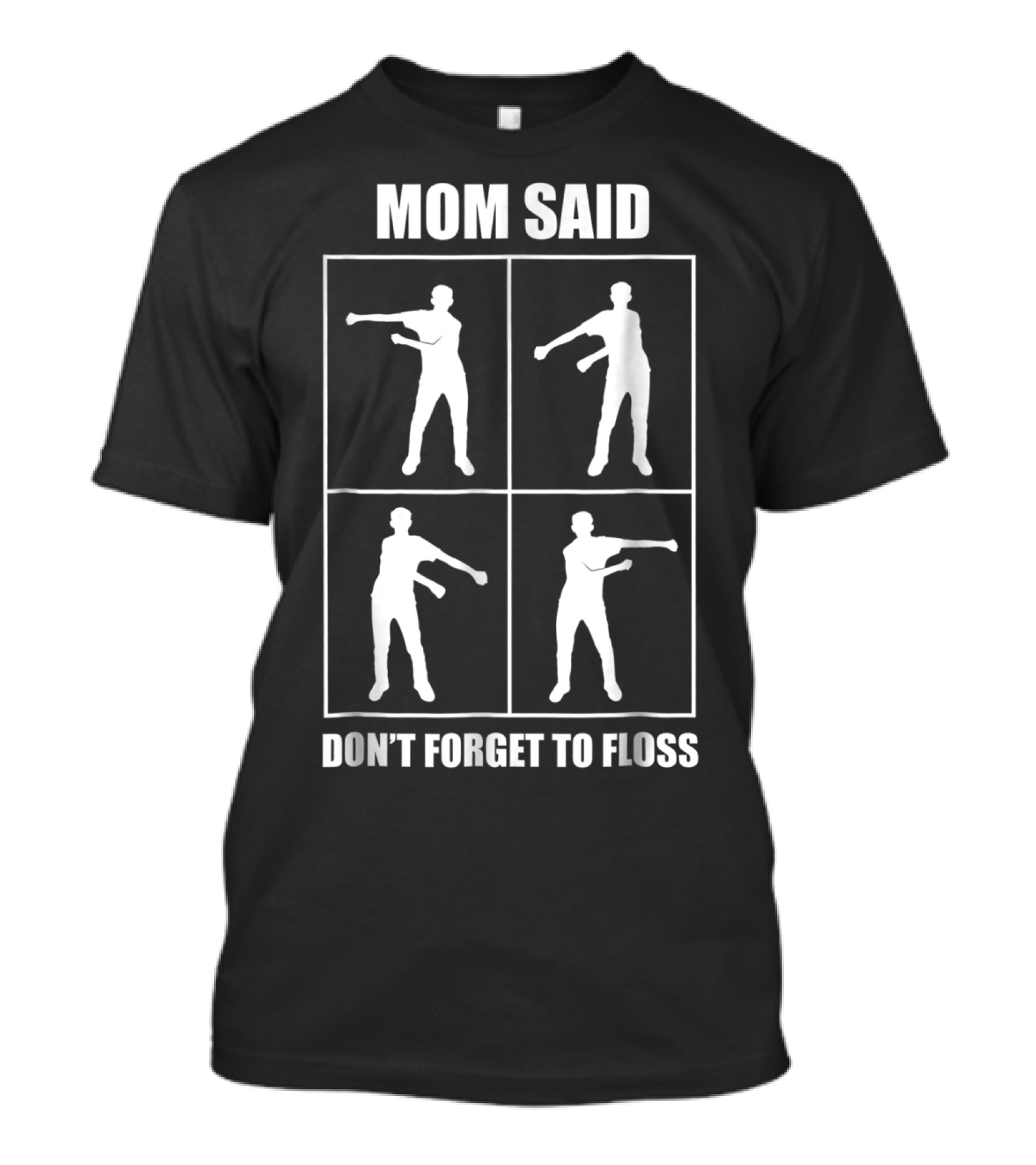 Mom Said Don't Forget To Floss Dance Move Silhouette Sequence T-Shirt