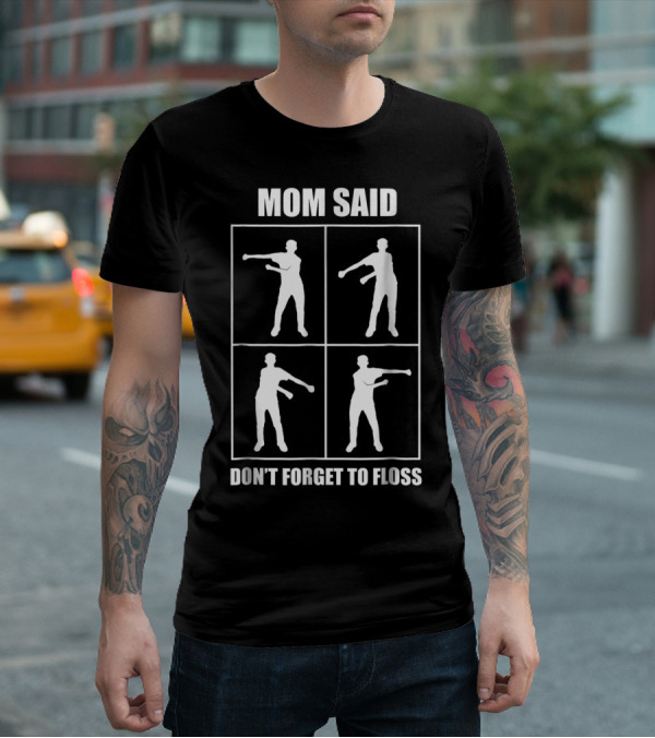Mom Said Don't Forget To Floss Dance Move Silhouette Sequence T-Shirt