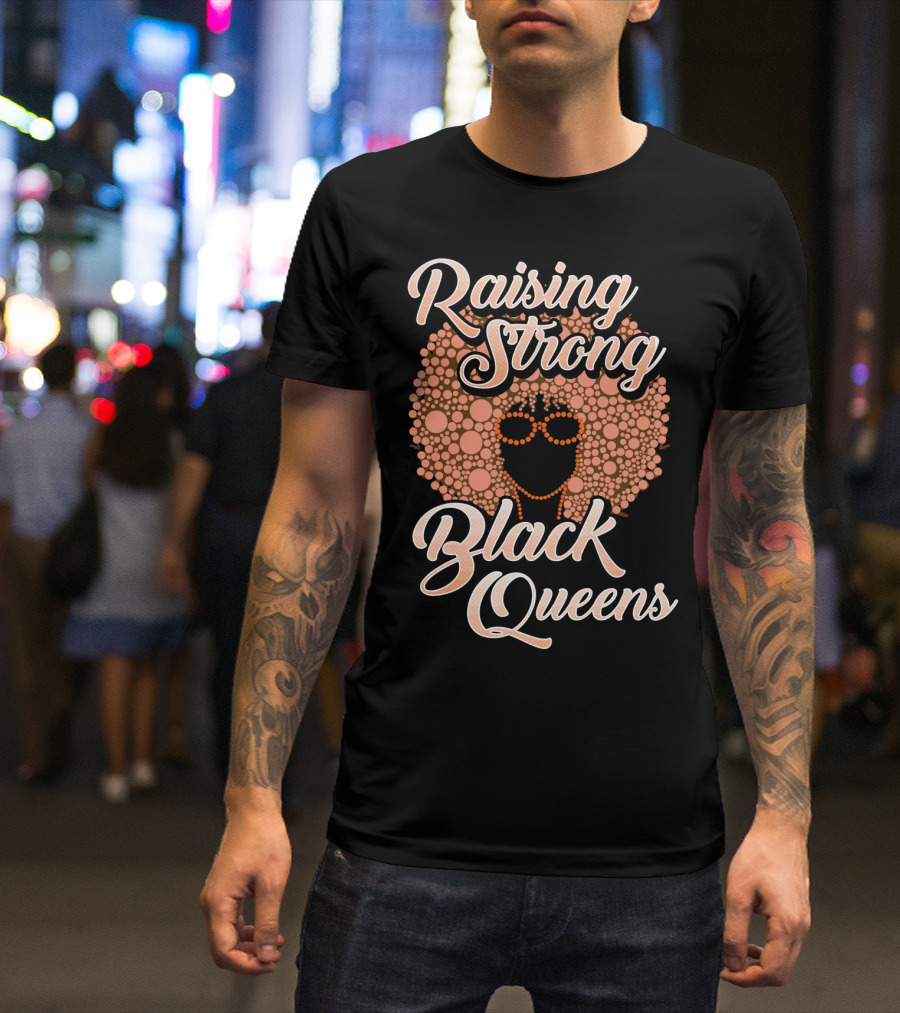 Raising Strong Black Queens T-Shirt