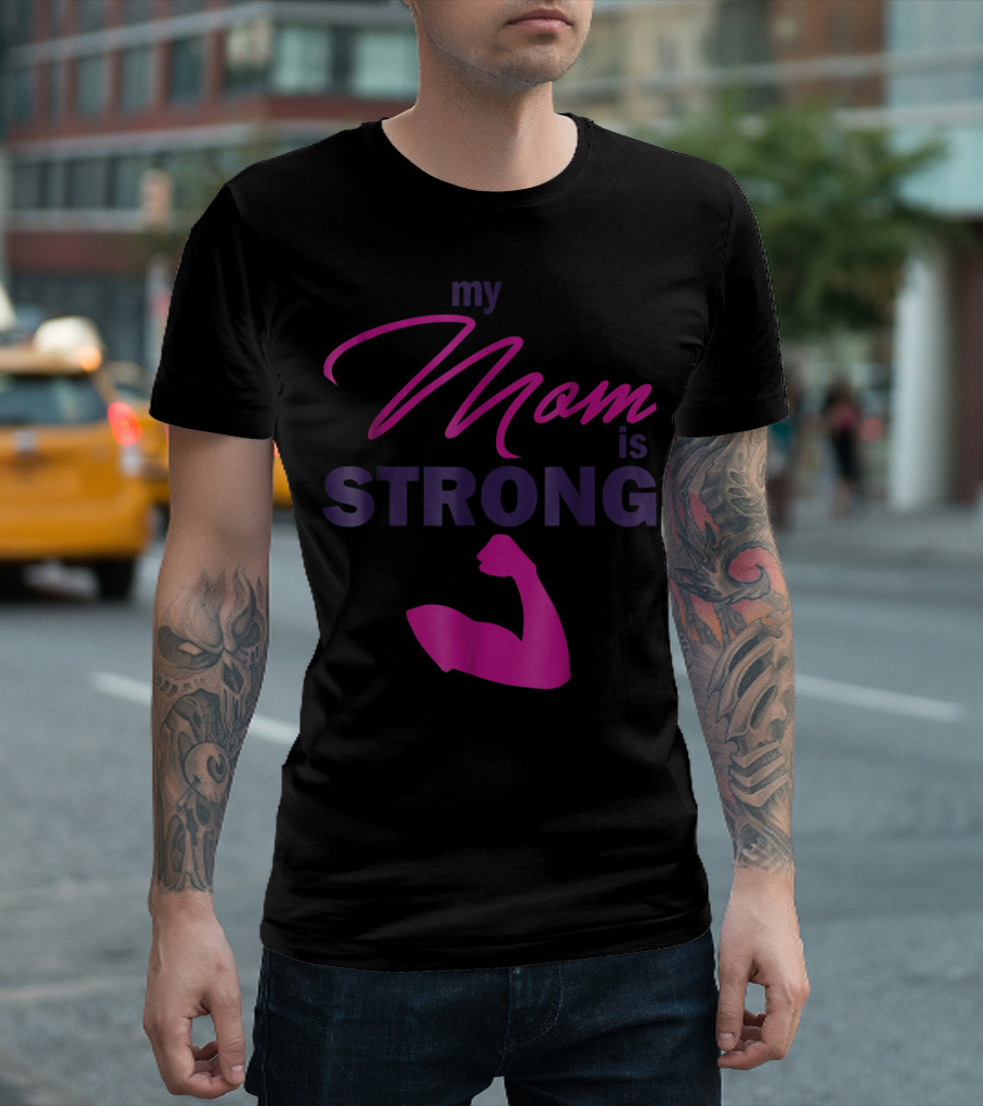 My Mom is Strong with Flexed Muscle T-Shirt