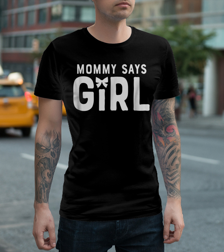 Mommy Says Girl Gender Reveal Team Mom Baby Party19 T-Shirt