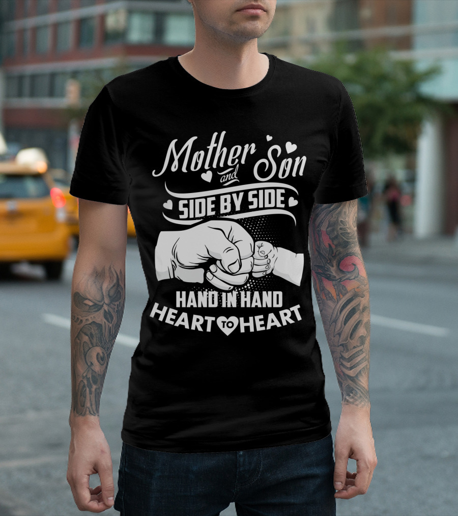 Mother And Son Side By Side Hand In Hand Heart To Heart T-Shirt