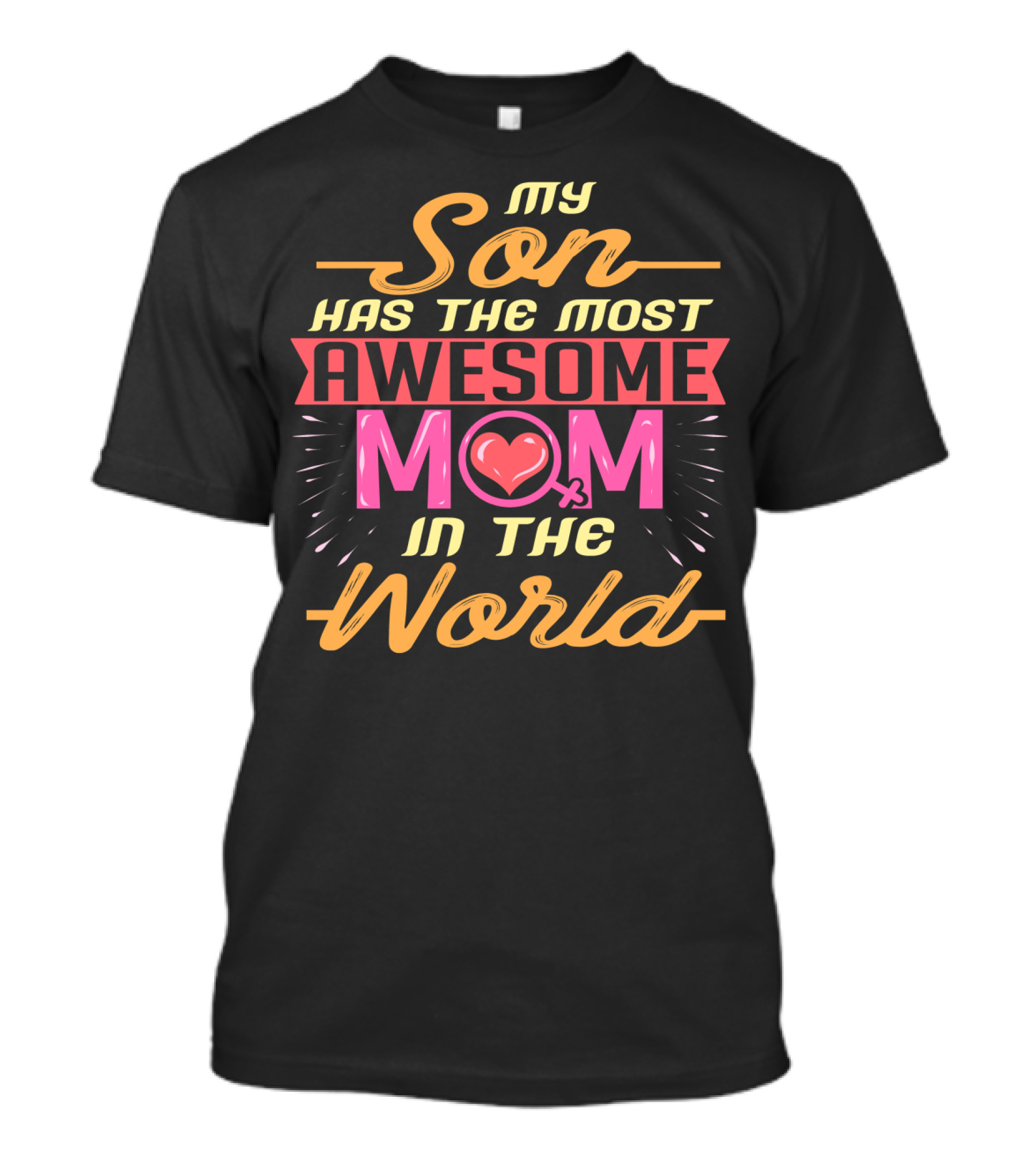 My Son Has The Most Awesome Mom In The World T-Shirt