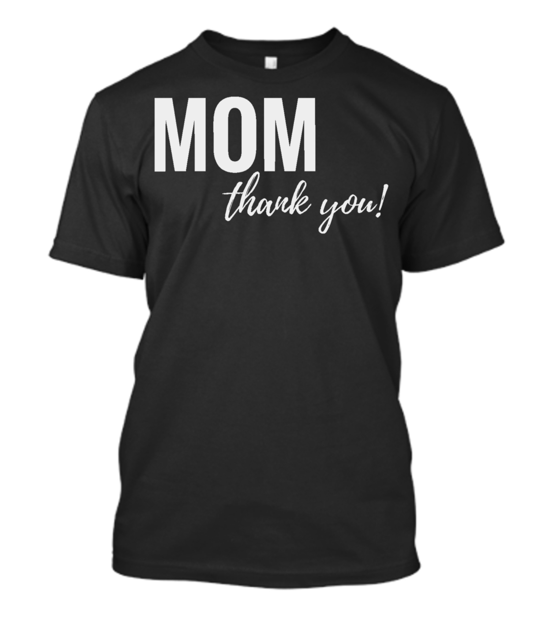 Mom Thank You Mother's Day T-Shirt