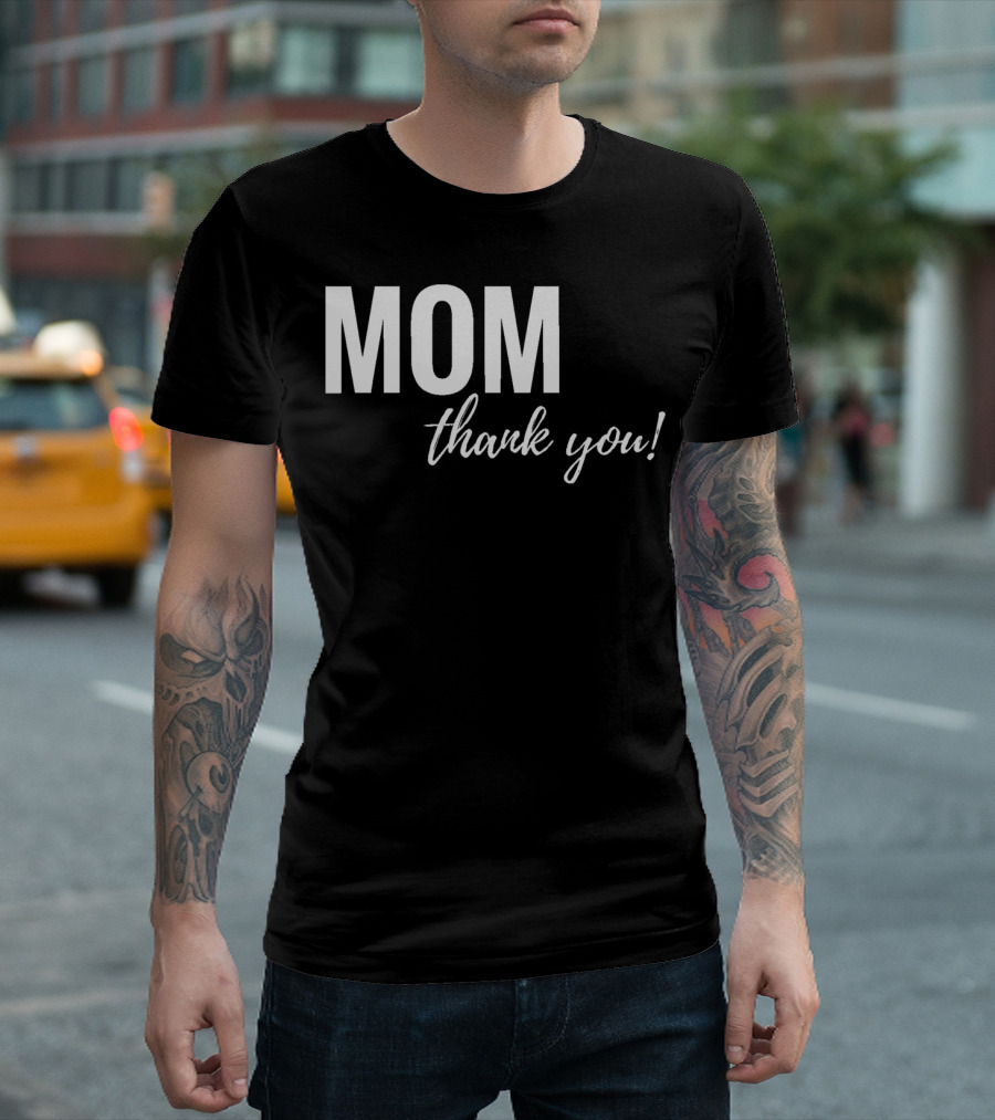 Mom Thank You Mother's Day T-Shirt