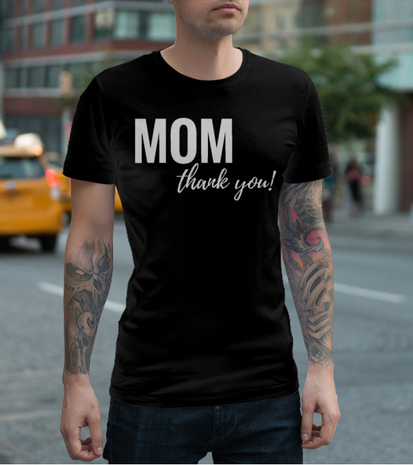 Mom Thank You Mother's Day T-Shirt